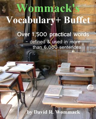 Wommack's Vocabulary+ Buffet: Vocabulary, Word Usage, Pronunciation, Foreign Phrases, Confusing Words, Quotations, Poems, Nurser