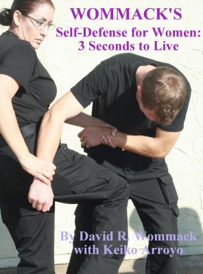 Wommack's Self-Defense for Women: 3 Seconds to Live